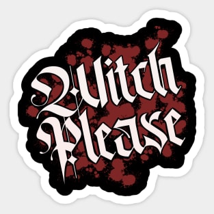 Witch Please Sticker